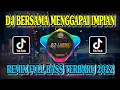 DJ BERSAMA MENGGAPAI IMPIAN ARIEF REMIX FULL BASS TERBARU 2022 VIRAL TIKTOK