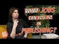 What Jobs Can You Do in a Publishing House