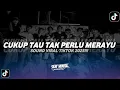 DJ CUKUP TAU TAK PERLU MERAYU | INGAT INGAT KAMU | SOUND KANE VIRAL TIKTOK 2025 @zrrmx