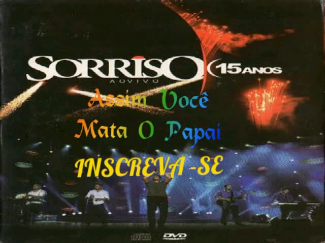 Assim Você Mata O Papai
Sorriso Maroto
Ao Vivo Assim Você Mata O Papai
Sorriso Maroto
Ao Vivo