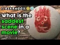 What s The Saddest Movie Scene Top Posts Reddit Stories