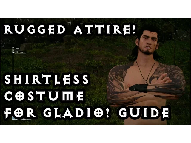 Episode Gladio - Shirtless Costume for full game! Rugged Attire! Final Fantasy XV