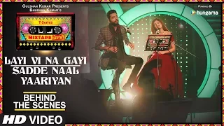 Making Of Layi Vi Na Gayi/Sadde Naal Yaariyan | T-Series Mixtape Punjabi | Jashan Singh Shipra Goyal