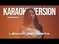 Download Lagu ANGGIS DEVAKI - LEWAT SEMESTA (KARAOKE VERSION) LIRIK LAGU VIRAL \u0026 TRENDING TERBARU