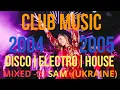 Lagu CLUB MUSIC 2004-2005. DISCO | ELECTRO | HOUSE . MIXED - DJ SAM