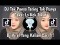 Download Lagu DJ TAK PUNYA TARING TAK PUNYA CAKAR LOH KOK TAKUT - DJ SUSIS VIRAL TIK TOK TERBARU 2024 !