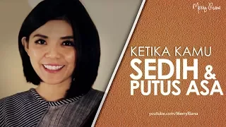 KETIKA KAMU SEDIH \u0026 PUTUS ASA (Video Motivasi) | Spoken Word | Merry Riana