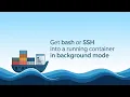 How to Get Bash or SSH Into a Running Container in Background Mode Docker GUIDE