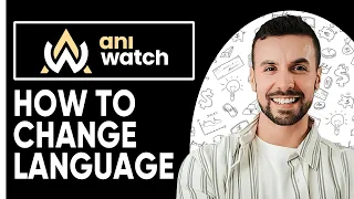 How To Change Language in Aniwatch - 2025 Full Guide