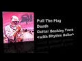 Pull The Plug / Death - Guitar Backing Track with Rhythm Guitar