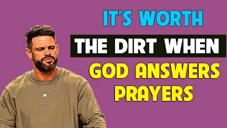 IT'S WORTH THE DIRT WHEN GOD ANSWERS PRAYERS | PASTOR STEVEN FURTICK