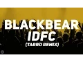 Download Lagu Blackbear - Idfc (Tarro Remix) [Bass Boosted]