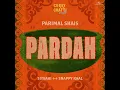 PARDAH - Parimal Shais, SNAPPY KAAL & Siyaahi