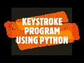 KEYSTROKE PROGRAM USING PYTHON GOOGLE CODES -