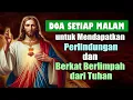 DOA SETIAP MALAM untuk Mendapatkan Perlindungan dan Berkat Berlimpah dari Tuhan | Doa Katolik