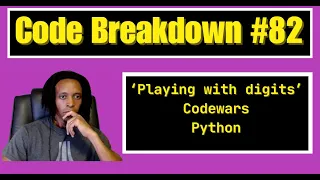 Code Breakdown - Playing with Digits
