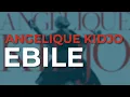 Lagu Angelique Kidjo - Ebile (Official Audio)