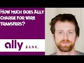 How much does Ally charge for wire transfers