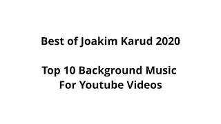 Download Best of Joakim Karud - Top 10 Background Music 2020 | No Copyright Music MP3