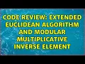 Code Review Extended Euclidean algorithm and modular multiplicative inverse element