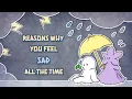 Download Lagu Why You Feel Sad All The Time