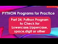 Part 24 Python Program to Check for Lowercase Uppercase space digit or other
