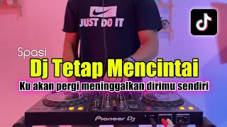 Download DJ TETAP MENCINTAI - DJ KU AKAN PERGI MENINGGALKAN DIRIMU SENDIRI FULL BASS MP3