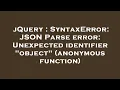 jQuery SyntaxError JSON Parse error Unexpected identifier object anonymous function