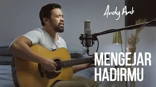 Download Mengejar HadirMu (Cover) By Andy Ambarita MP3