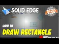 Solid Edge How To Draw Rectangle