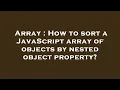 Array How to sort a JavaScript array of objects by nested object property