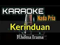 Download Lagu KARAOKE || KERINDUAN / RHOMA IRAMA (Nada Pria)