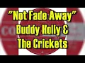 "Not Fade Away" - Buddy Holly And The Crickets (lyrics)