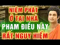 Download Lagu Niệm Phật Ở Tại Nhà Phạm Điều Này Rất Nguy Hiểm (nên nghe 1 lần) - Diệu Tâm Pháp