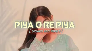 Download Piya O re piya song Lofi (Slowed+Reverb) | Rahat Fateh Ali Khan|Bollywood nice MUSIC|Lofi Ka Chasku MP3
