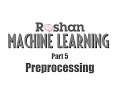 Machine Learning 5 - Preprocessing