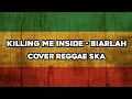 Lagu KILLING ME INSIDE - BIARLAH (COVER REGGAE SKA VERSION)