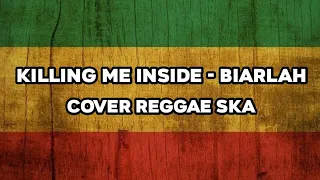 Download KILLING ME INSIDE - BIARLAH (COVER REGGAE SKA VERSION) MP3