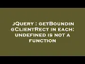 jQuery getBoundingClientRect in each undefined is not a function