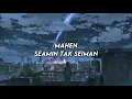 Download Lagu Mahen - Seamin Tak Seiman (LIRIK)