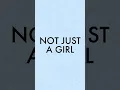 Download Lagu Not Just A Girl - Out July 26