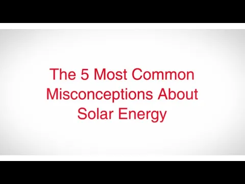 TotalEnergies - The 5 Most Common Misconceptions About Solar Energy