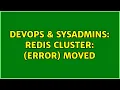 DevOps SysAdmins Redis Cluster error MOVED