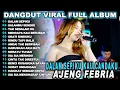 Download Lagu AJENG FEBRIA - DALAM SEPIKU KAUAH CANDAKU- DANGDUT KOPLO TERBARU  FULL ALBUM LAGU MELAYU VIRAL