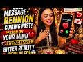 CALL MESSAGE REUNION COMING FAST PERSON ON YOUR MIND STRONG HEARTS BITTER REALITY