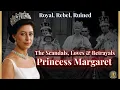 The Scandals, Loves and Betrayals of Princess Margaret