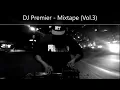 Download Lagu DJ Premier - Mixtape (Vol.3) (feat. Black Thought, Ol' Dirty Bastard, Ill Bill, Big Shug, M.O.P.)