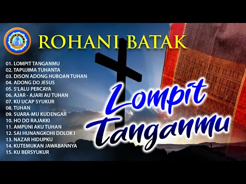 Download MP3 Lagu Rohani Batak || LOMPIT TANGANMU || FULL ALBUM ROHANI BATAK (Official Music Video)