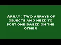 Array Two arrays of objects and need to sort one based on the other