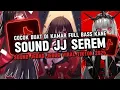 Lagu DJ SOUND JJ SEREM V17 FULL BASS MENGKANE COCOK BUAT DI KAMAR VIRAL TIKTOK TERBARU 2025 🎧